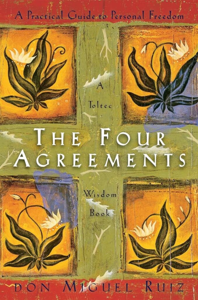 "The Four Agreements" by Don Miguel Ruiz