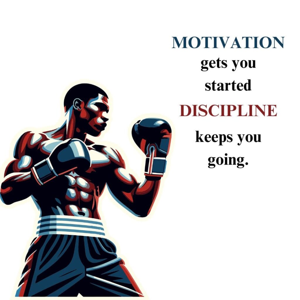 Quote on discipline " Motivation gets you started Discipline gets you going."